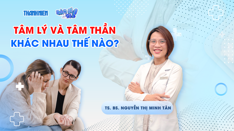 Bác sĩ ơi: Khi nào nên khám bác sĩ tâm thần, khi nào nên gặp nhà trị liệu tâm lý?