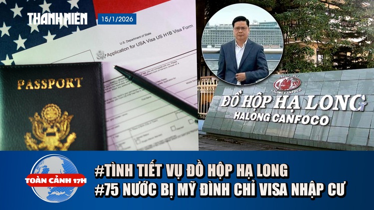 Toàn cảnh 17h: Hé lộ tình tiết hối lộ vụ Đồ hộp Hạ Long | Mỹ dừng xử lý visa nhập cư từ 75 nước