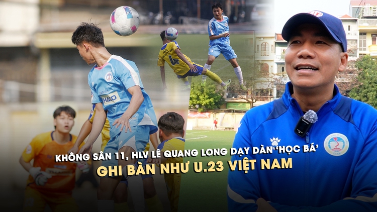 Không sân 11, HLV Lê Quang Long dạy các ‘học bá’ ĐH Kinh tế quốc dân ghi bàn như U.23 Việt Nam