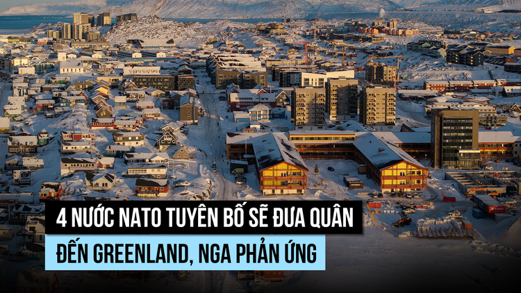 4 nước NATO đưa quân đến Greenland, Nga 'quan ngại nghiêm trọng'