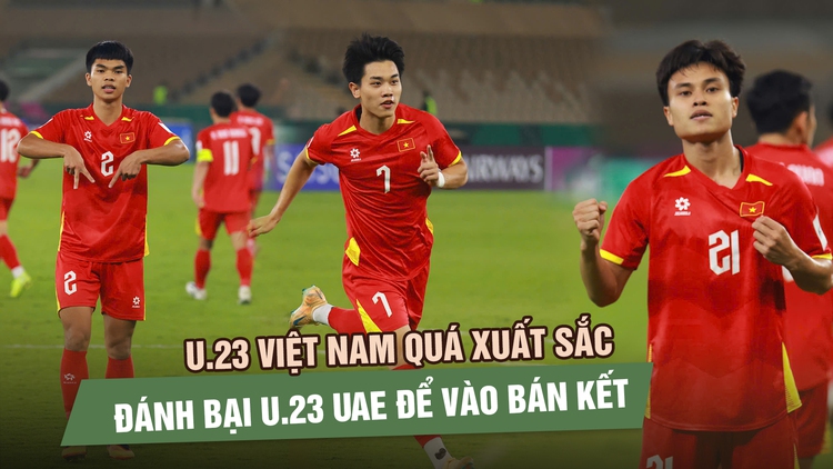 U.23 Việt Nam hiên ngang vào bán kết U.23 châu Á 2026 sau màn rượt đuổi nghẹt thở với UAE
