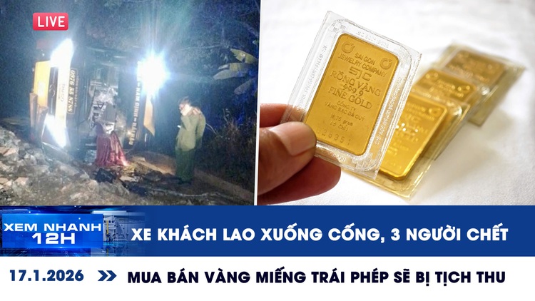 Xem nhanh 12h: Thảm khốc xe khách lao xuống cống | Mua bán vàng miếng trái phép sẽ bị tịch thu