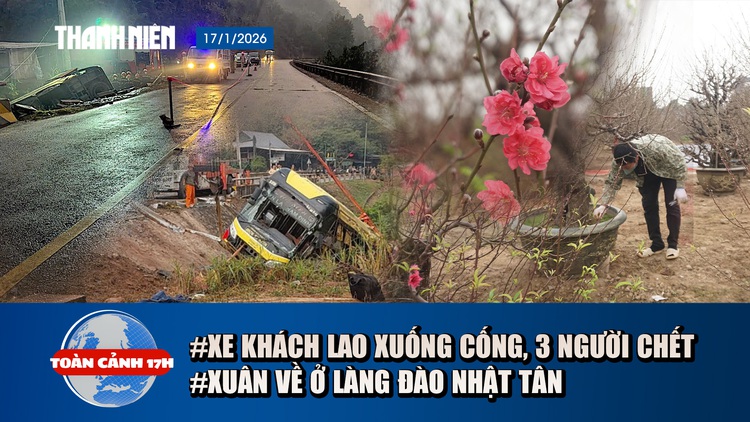 Toàn cảnh 17h: Thảm kịch xe khách lao xuống cống, 3 người chết | Không khí trước tết ở làng đào Nhật Tân