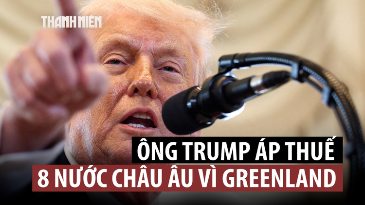 Tổng thống Trump đánh thuế 8 đồng minh châu Âu vì Greenland