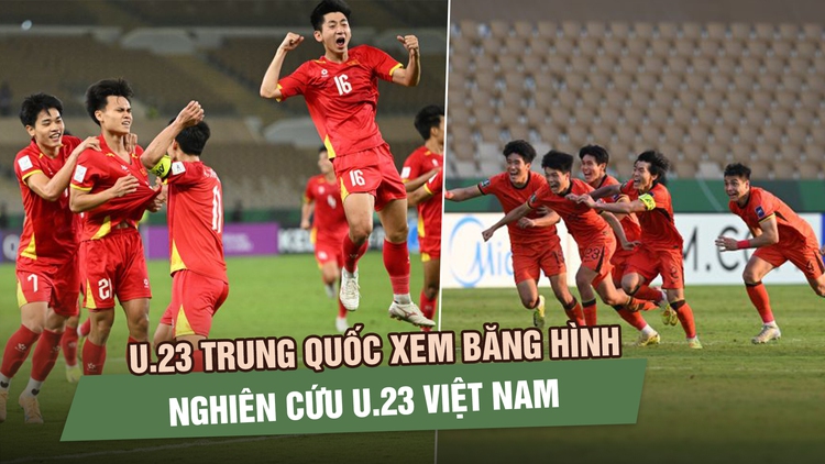 Không ăn mừng lâu sau tứ kết, U.23 Trung Quốc lập tức nghiên cứu U.23 Việt Nam