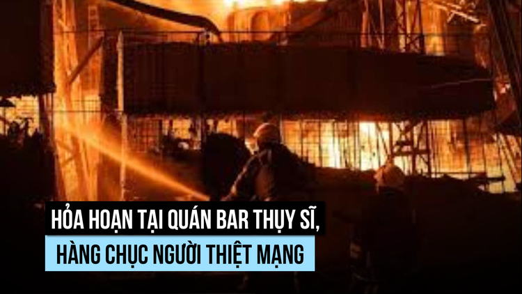 Cháy dữ dội quán bar Thụy Sĩ, hàng chục người thiệt mạng