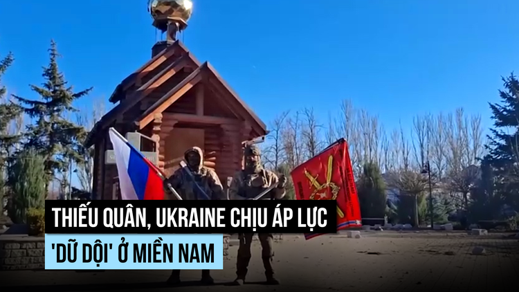 Thiếu quân, Ukraine chịu áp lực 'dữ dội' ở miền nam