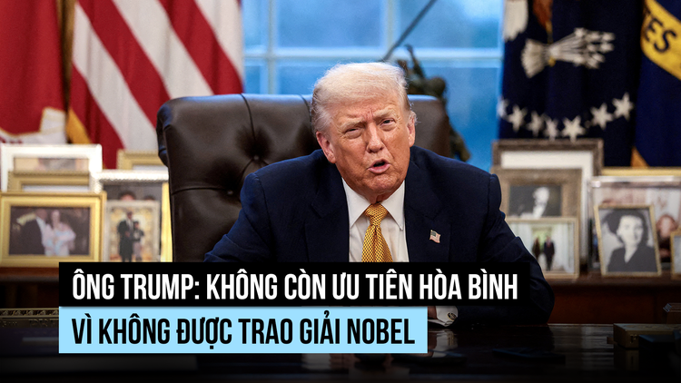 Ông Trump không còn ưu tiên hòa bình vì không được giải Nobel
