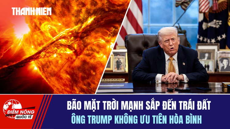 Tiêu điểm quốc tế 21.1: Bão mặt trời mạnh sắp đến trái đất | Ông Trump không ưu tiên hòa bình