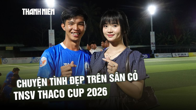 Chuyện tình đẹp trên sân cỏ TNSV THACO Cup 2026: Khi tình yêu tiếp thêm sức mạnh chiến thắng