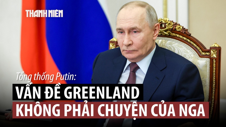 Ông Putin nói gì về vấn đề Greenland?
