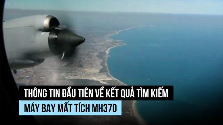 Cập nhật ban đầu sau khi nối lại tìm kiếm chuyến bay MH370 mất tích