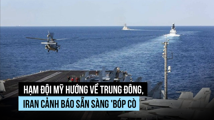 Ông Trump cử 'hạm đội' đến Trung Đông, Iran 'tay đặt trên cò súng'