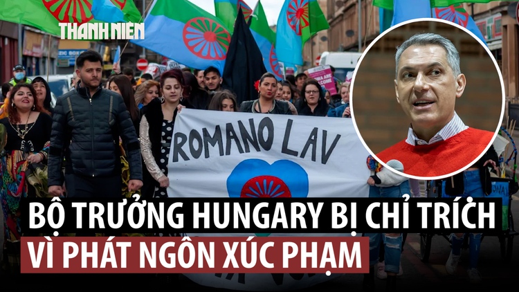 Bộ trưởng Hungary gây bão với phát ngôn ‘người Roma nên dọn vệ sinh’