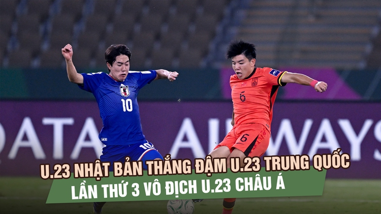 U.23 Nhật Bản thắng đậm U.23 Trung Quốc, lần thứ 3 vô địch U.23 châu Á