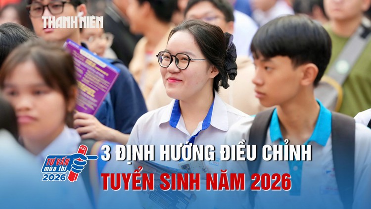 Bộ GD-ĐT nêu 3 định hướng điều chỉnh tuyển sinh 2026
