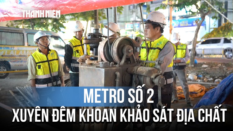Xuyên đêm khoan bổ sung 500 mũi địa chất để đặt máy TBM metro số 2