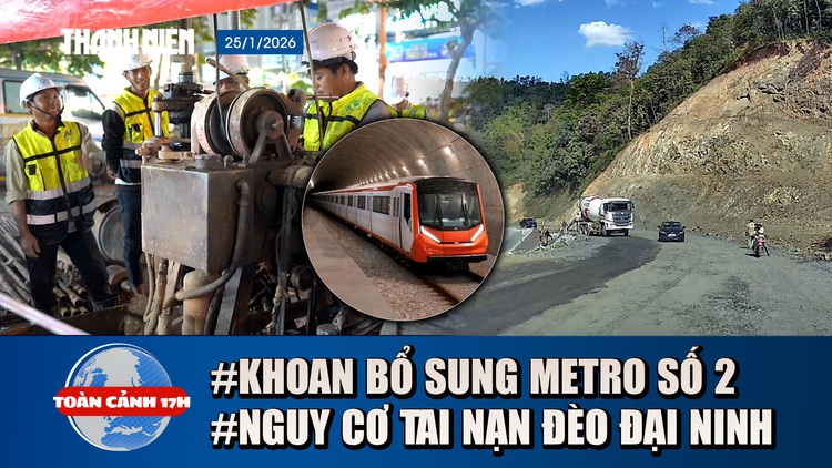 Toàn cảnh 17h: Xuyên đêm khoan bổ sung tại Metro số 2 | Nguy cơ tai nạn trên đèo Đại Ninh