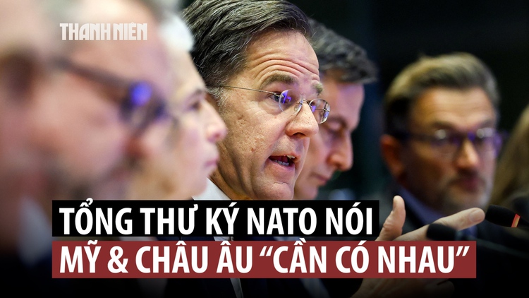 Lãnh đạo NATO: Châu Âu 'cứ mơ đi' nếu muốn tự phòng thủ không cần Mỹ