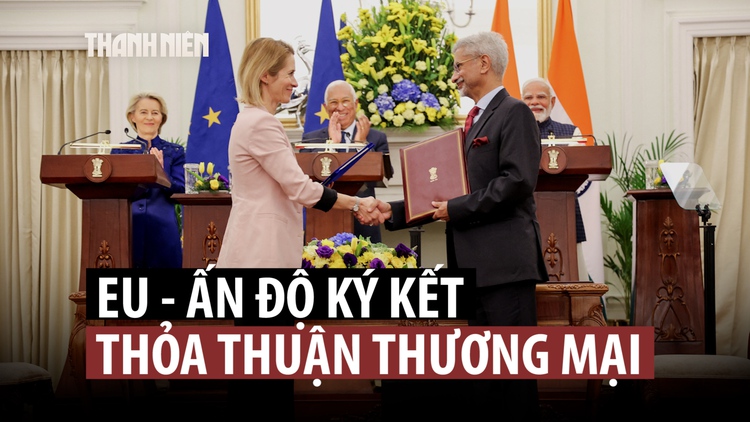 Thuế quan của ông Trump thúc đẩy Ấn Độ, EU đạt thỏa thuận thương mại lịch sử