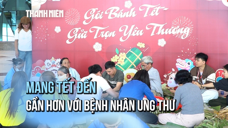 Mang tết đến gần hơn với bệnh nhân ung thư 