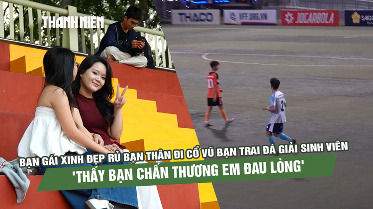 Bạn gái xinh đẹp rủ bạn thân đi cổ vũ bạn trai đá giải sinh viên: 'Thấy bạn chấn thương em đau lòng'