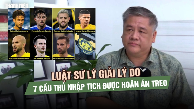 Luật sư lý giải lý do 7 cầu thủ nhập tịch Malaysia được hoãn án treo
