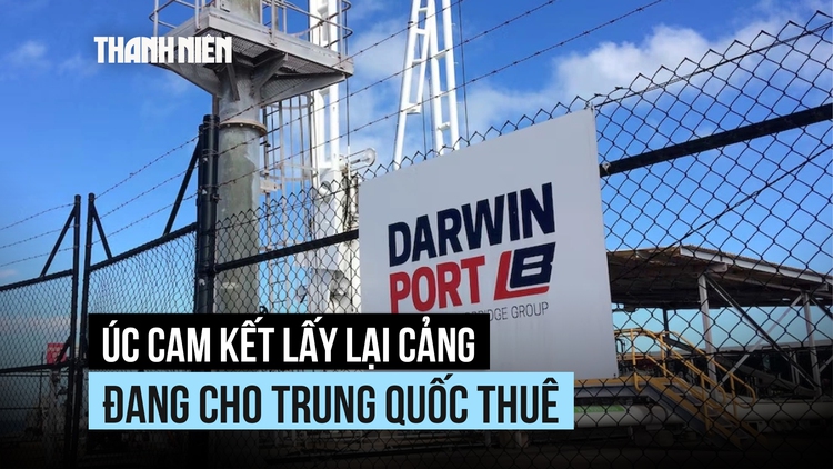 Thủ tướng Úc cam kết lấy lại cảng từ công ty Trung Quốc, Bắc Kinh phản ứng