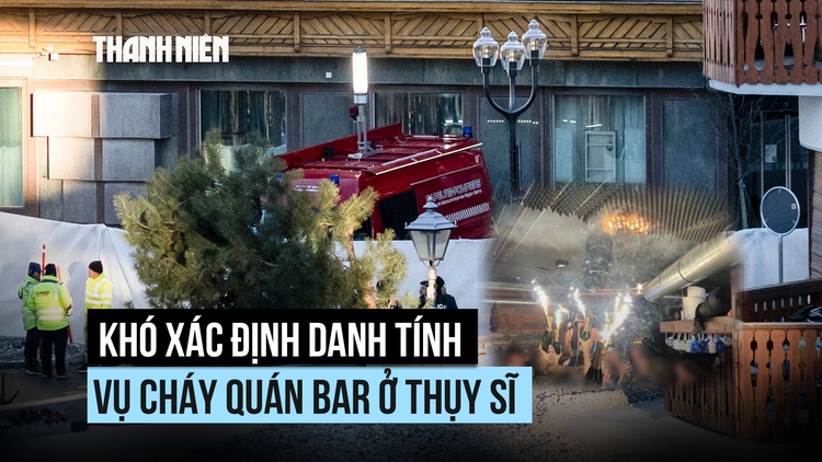 Vì sao khó xác định danh tính nạn nhân trong thảm kịch cháy quán bar Thụy Sĩ?