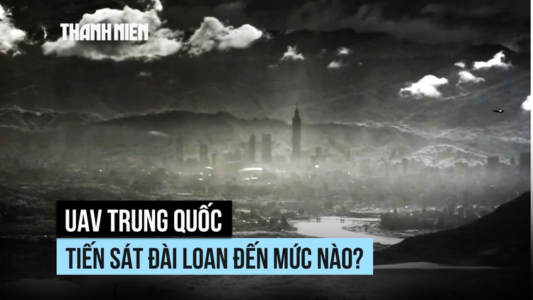 UAV quân sự Trung Quốc đến sát Đài Loan ra sao?