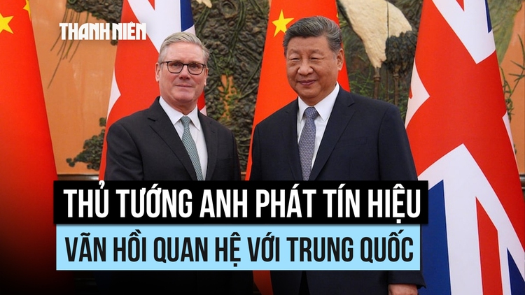 Thủ tướng Anh phát tín hiệu vãn hồi quan hệ với Trung Quốc