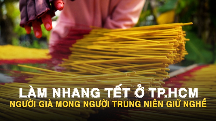 Làm nhang tết ở TP.HCM: Người già mong người trung niên giữ nghề