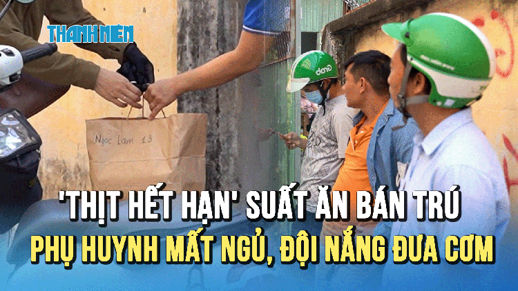 Vụ 'thịt hết hạn' trong suất ăn bán trú: Phụ huynh lo lắng mất ngủ, đội nắng đưa cơm cho con