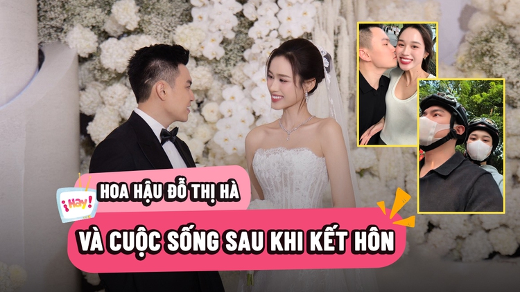 Hoa hậu Đỗ Thị Hà sau khi kết hôn: Rời vị trí CEO, hé lộ cuộc sống vợ chồng son