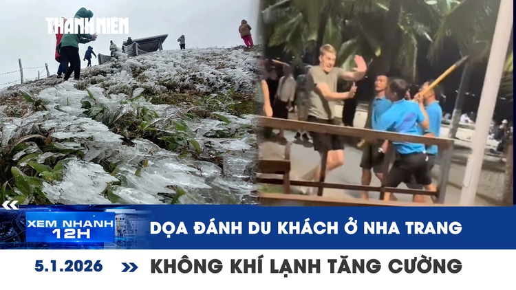 Xem nhanh 12h: Dọa đánh du khách ở biển Nha Trang | Không khí lạnh tiếp tục tăng cường