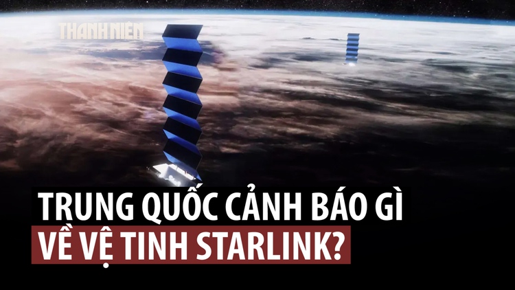 Trung Quốc tố nguy cơ từ chòm vệ tinh của tỉ phú Elon Musk