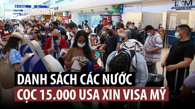 Mỹ thêm công dân 25 nước vào danh sách nộp phí cọc xin visa