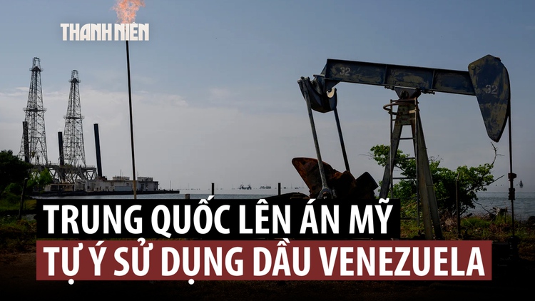 Trung Quốc phản ứng sau khi ông Trump nói sẽ kiểm soát dầu Venezuela