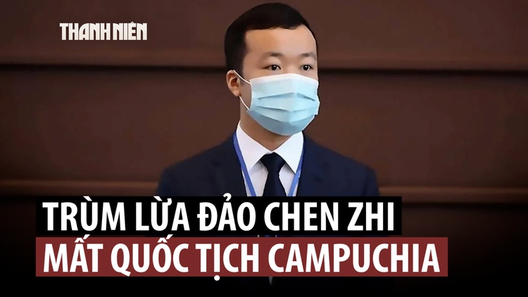 Campuchia tước quốc tịch trùm lừa đảo Chen Zhi, Trung Quốc lên tiếng