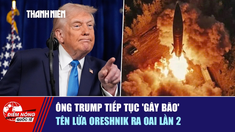 Tiêu điểm quốc tế ngày 10.1: Ông Trump tiếp tục 'gây bão' | Tên lửa Oreshnik ra oai lần 2