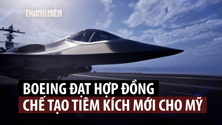 Boeing vượt đối thủ giành hợp đồng chế tạo tiêm kích thế hệ mới cho hải quân Mỹ