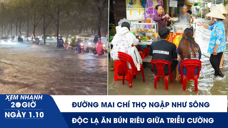 Xem nhanh 20h ngày 1.10: Đường Mai Chí Thọ ngập như sông | Độc lạ ăn bún riêu giữa triều cường