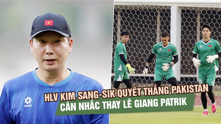 HLV Kim Sang-sik quyết thắng Pakistan, cân nhắc thay Lê Giang Patrik