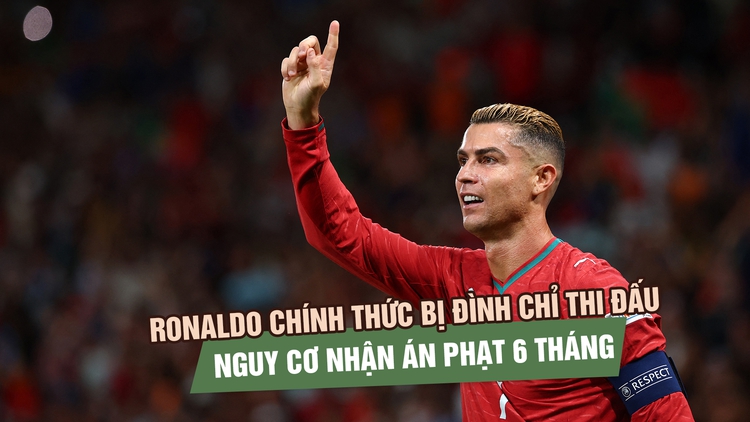 Ronaldo bị đình chỉ thi đấu tạm thời cho Bồ Đào Nha, nguy cơ nhận án phạt 6 tháng