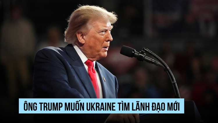 Ông Trump nêu lý do Ukraine cần tổng thống mới