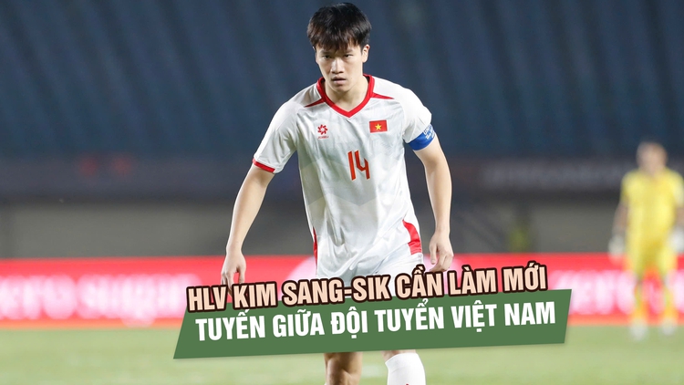 HLV Kim Sang-sik cần làm mới tuyến giữa đội tuyển Việt Nam: Ai có thể chia lửa với Hoàng Đức?