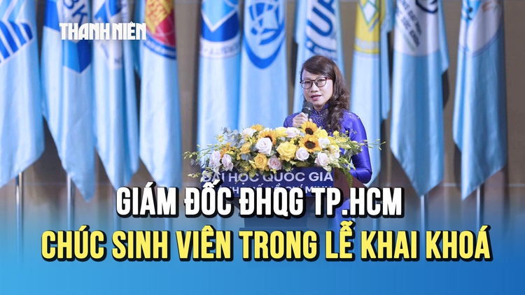 Giám đốc ĐHQG TP.HCM: ‘Chúc các em có một khóa học đủ khó để trưởng thành, đủ vui để nhớ suốt đời’