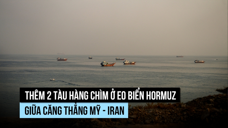 Thêm 2 tàu hàng chìm ở eo biển Hormuz, LHQ cảnh báo nguy cơ khủng hoảng lương thực
