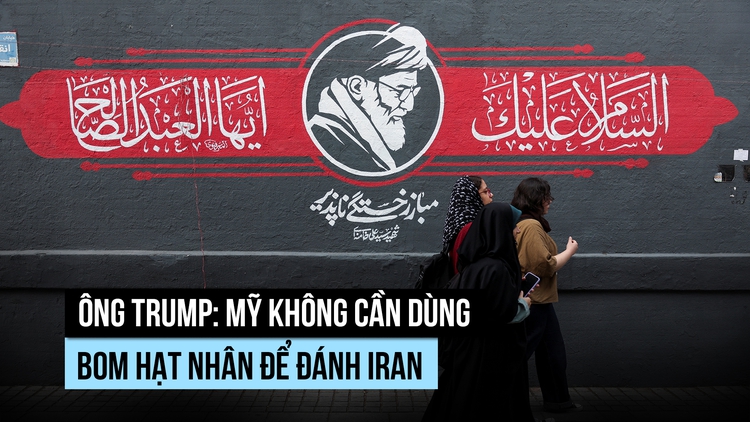 Ông Trump nói Mỹ không cần dùng bom hạt nhân để đánh Iran, đề cập 'bom mẹ'