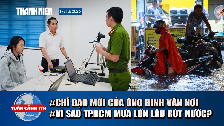 Toàn cảnh 17h: Chỉ đạo mới từ ông Đinh Văn Nơi về hồ sơ đất đai | Vì sao TP.HCM nước rút quá chậm sau mưa?